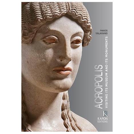 ACROPOLIS - VISITING ITS MUSEUM AND ITS MONUMENTS