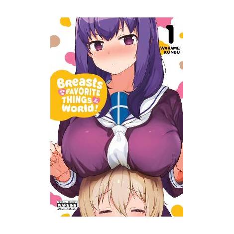 BREASTS ARE MY FAVORITE THINGS IN THE WORLD!, VOL. 1