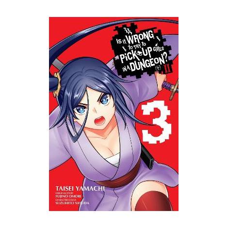 IS IT WRONG TO TRY TO PICK UP GIRLS IN A DUNGEON? II, VOL. 3