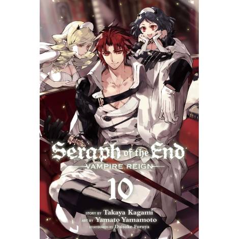 SERAPH OF THE END, VOL. 10 : VAMPIRE REIGN : 10