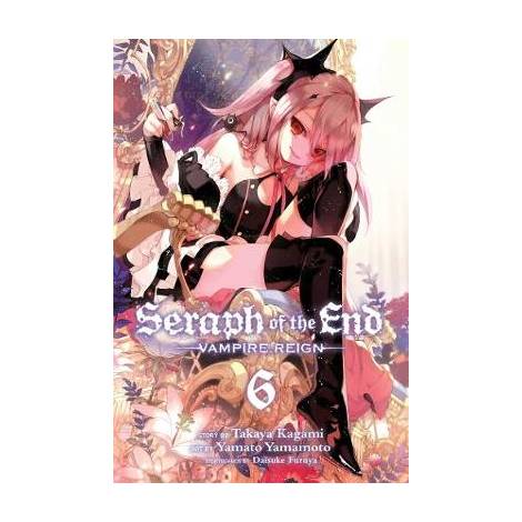 SERAPH OF THE END, VOL. 6 : VAMPIRE REIGN : 6